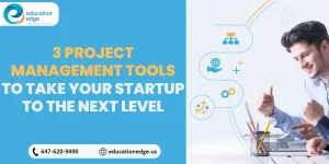 3 Project Management Tools to Take Your Startup to the Next Level