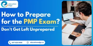 How to Prepare for the PMP Exam? Don't Get Left Unprepared