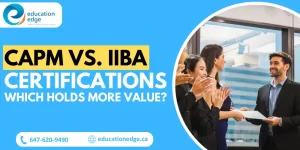 CAPM vs. IIBA Certifications: Which Holds More Value?
