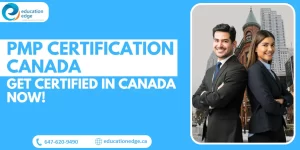 PMP Certification Canada: Get Certified in Canada Now!