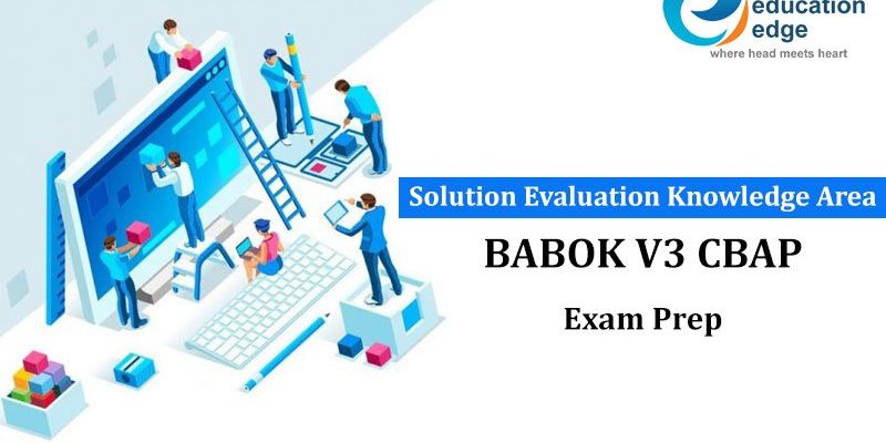 Solution-Evaluation-Knowledge-Area-BABOK-V3-CBAP-Exam-Prep