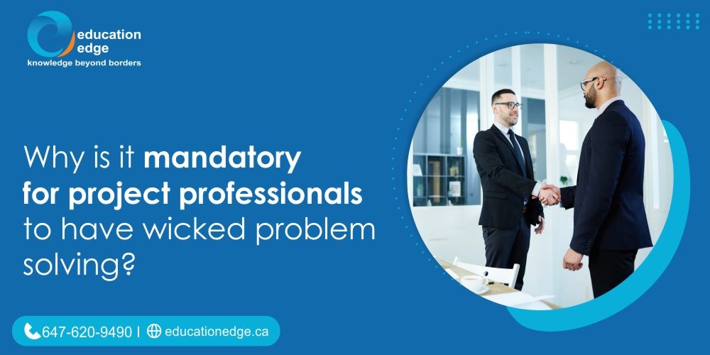 Why-is-it-mandatory-for-project-professionals-to-have-wicked-problem-solving-1